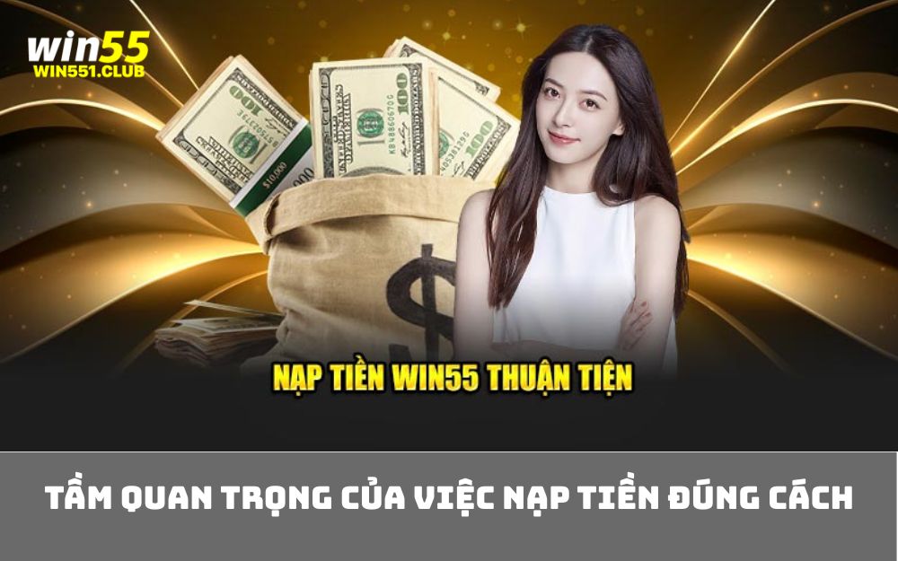 Tầm quan trọng của việc nạp tiền đúng cách