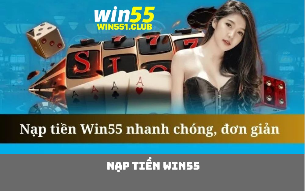 nạp tiền WIN55