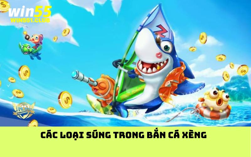 Các loại súng trong bắn cá xèng