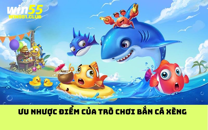 Ưu nhược điểm của trò chơi bắn cá xèng