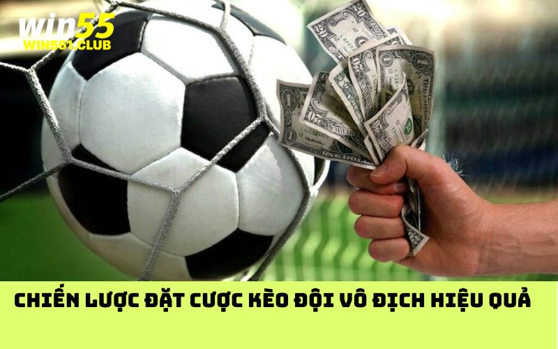 Chiến lược đặt cược kèo đội vô địch hiệu quả
