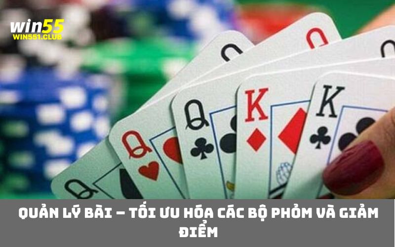 Quản lý bài – Tối ưu hóa các bộ phỏm và giảm điểm