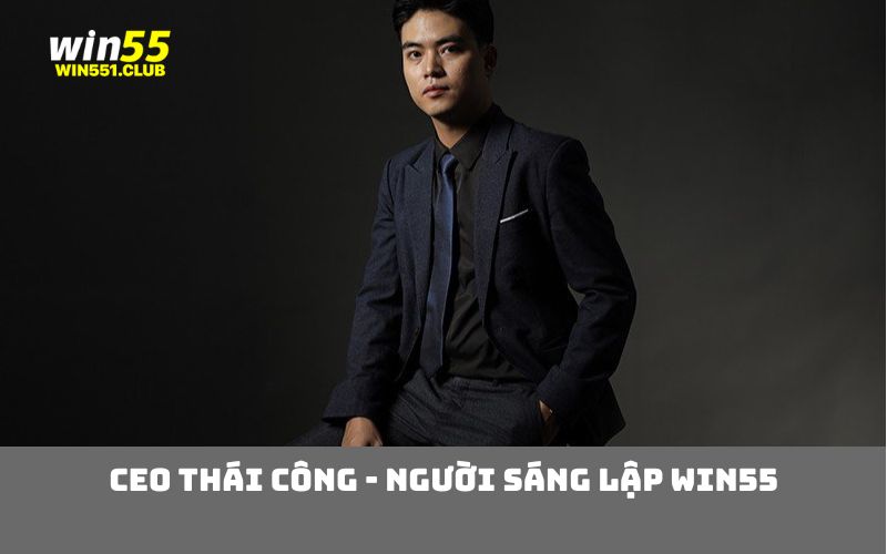 CEO Thái Công - Người sáng lập WIN55