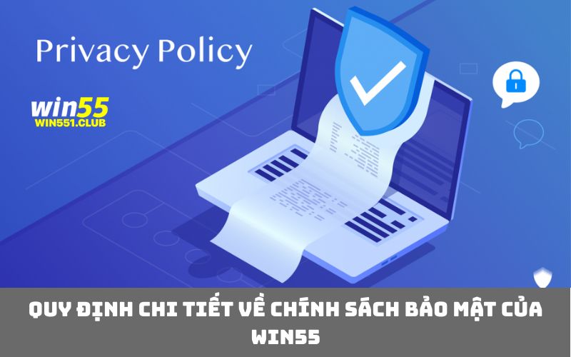Quy định chi tiết về chính sách bảo mật của WIN55