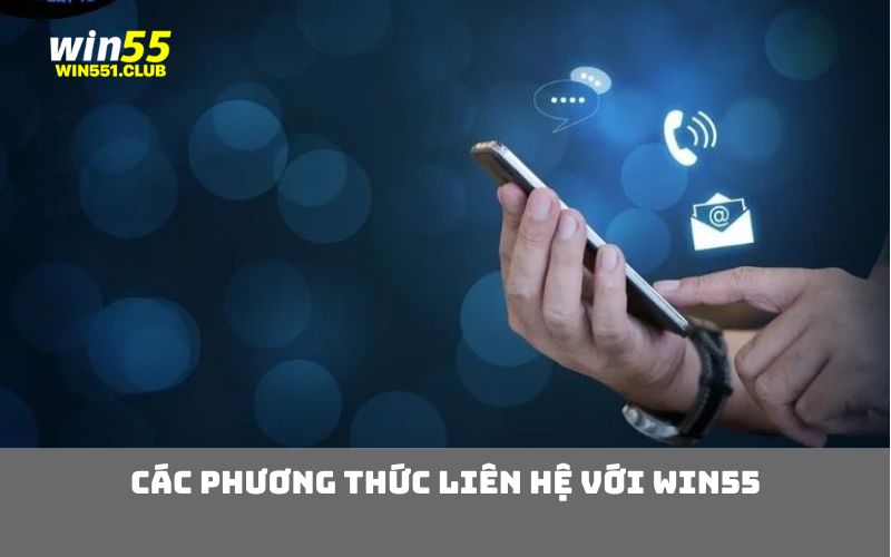 Các Phương Thức Liên Hệ Với WIN55