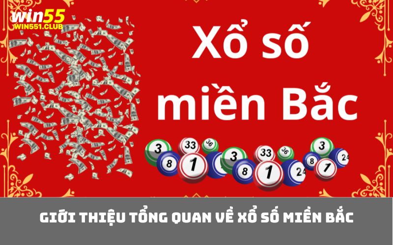 Giới thiệu tổng quan về Xổ số miền Bắc